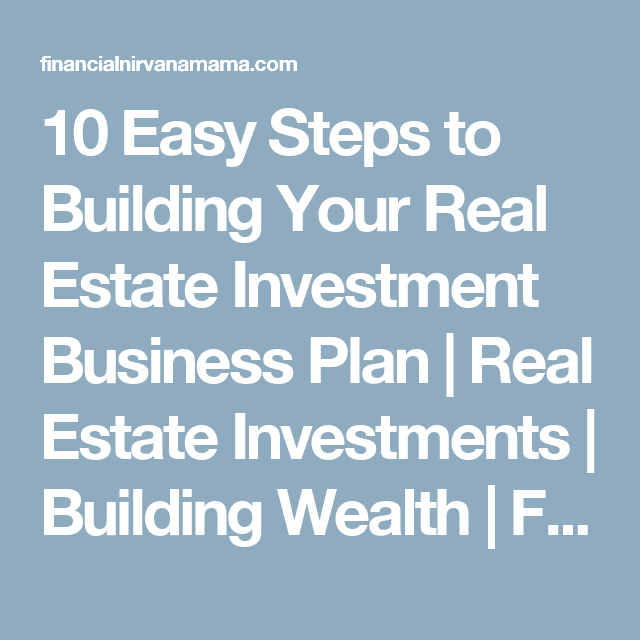 10 Easy Steps to Building Your Real Estate Investment Business Plan ...
