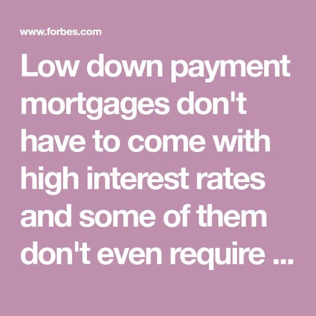 12 Low Down Payment Mortgages, Including Some With Low Or No Mortgage ...