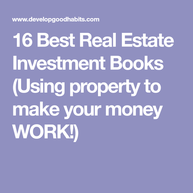 16 Best Real Estate Investment Books (Making your money work for YOU ...