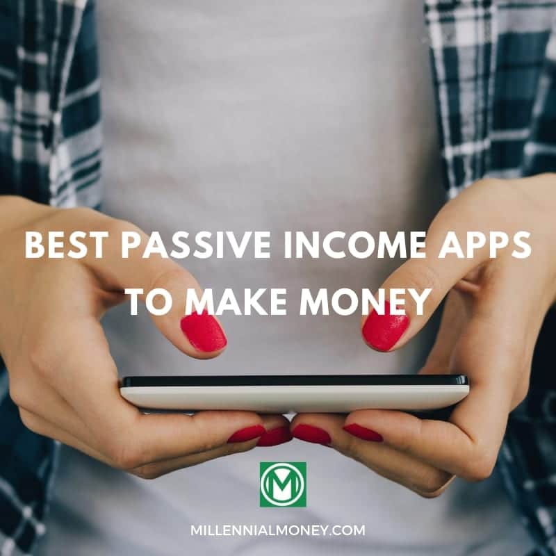 18 Best Passive Income Apps to Make Money in 2022
