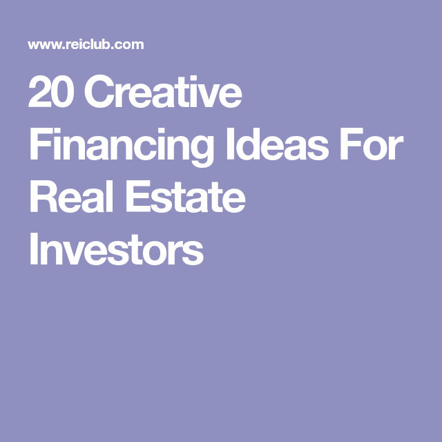 20 Creative Financing Ideas For Real Estate Investors