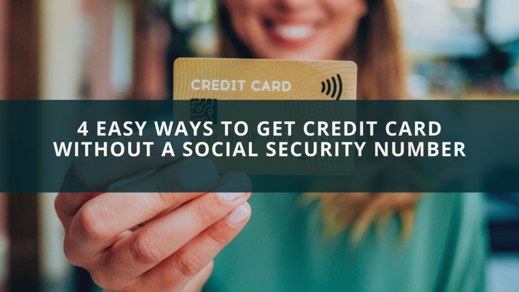 4 Easy Ways To Get Credit Card Without a Social Security ...