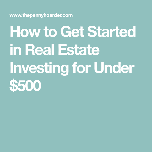 4 Unusual Ways to Start Investing in Real Estate  for $500 or Less ...