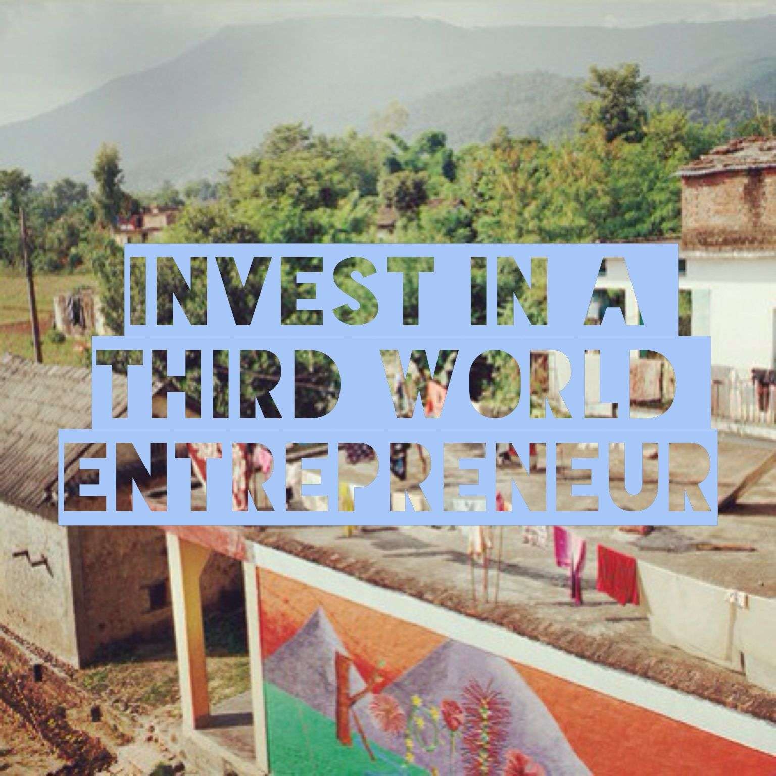 76. Invest in an entrepreneur from a third world country