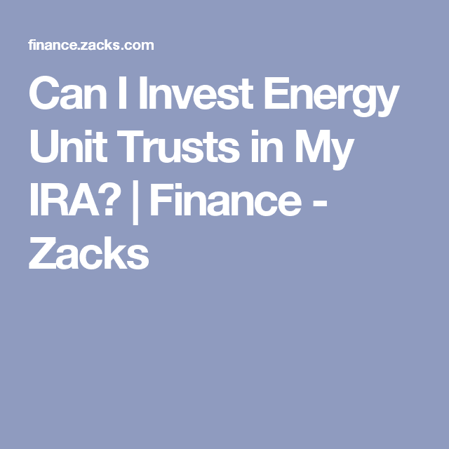 Can I Invest Energy Unit Trusts in My IRA?