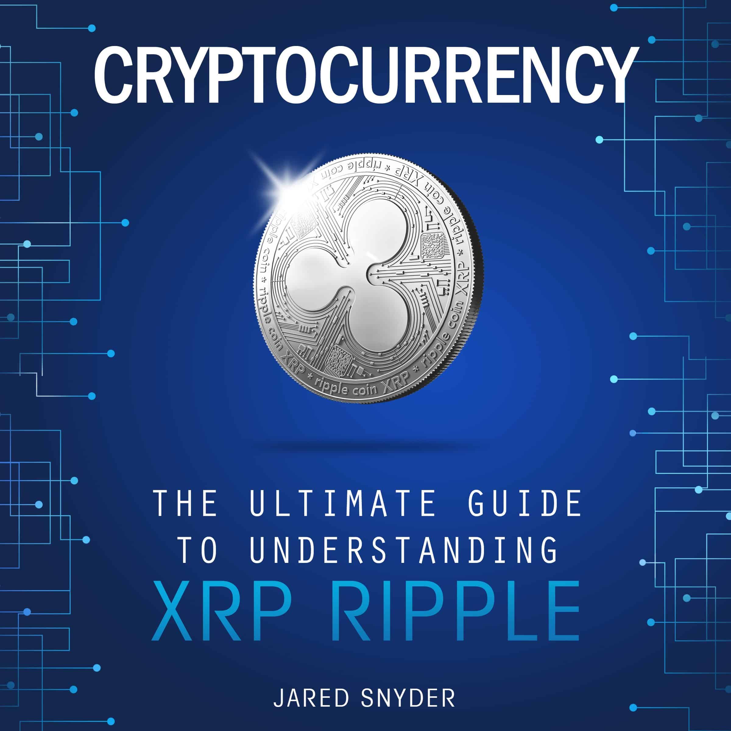 Cryptocurrency: The Ultimate Guide to Understanding XRP Ripple ...