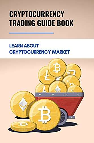 Cryptocurrency Trading Guide Book: Learn About ...
