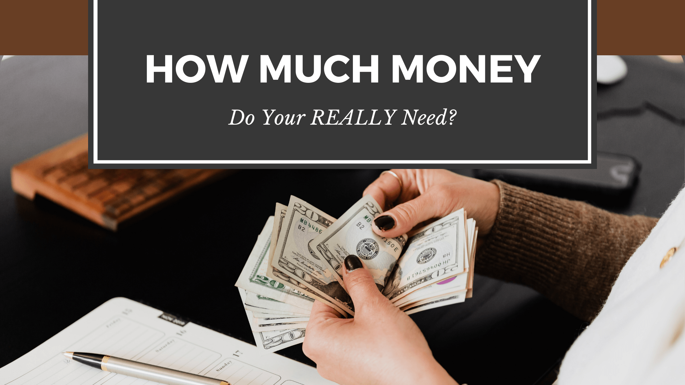 How Much Money Do You REALLY Need?