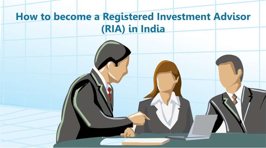 How to become a Registered Investment Advisor (RIA) in ...