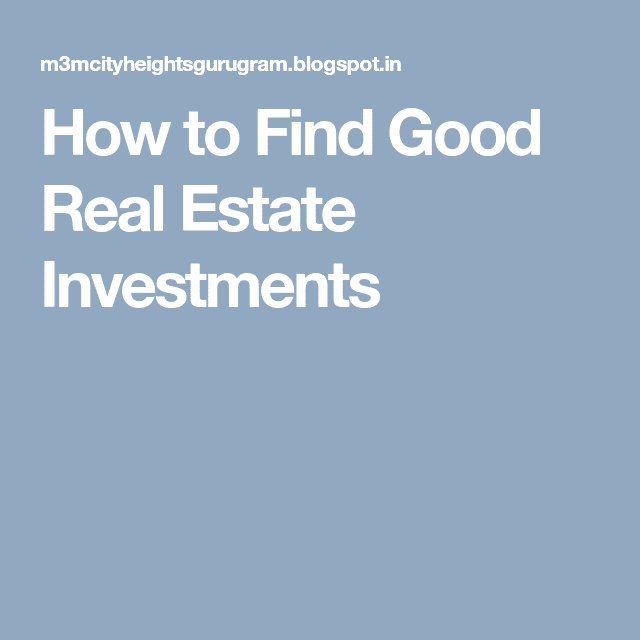 How to Find Good Real Estate Investments