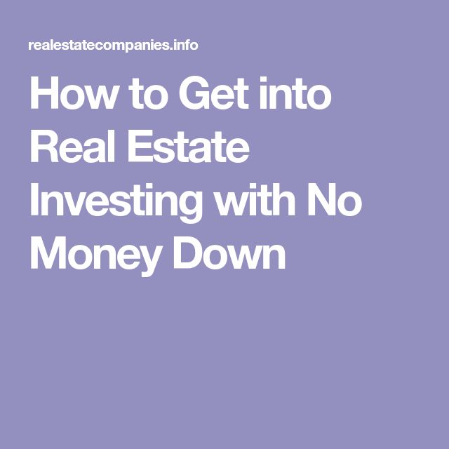How to Get into Real Estate Investing with No Money Down