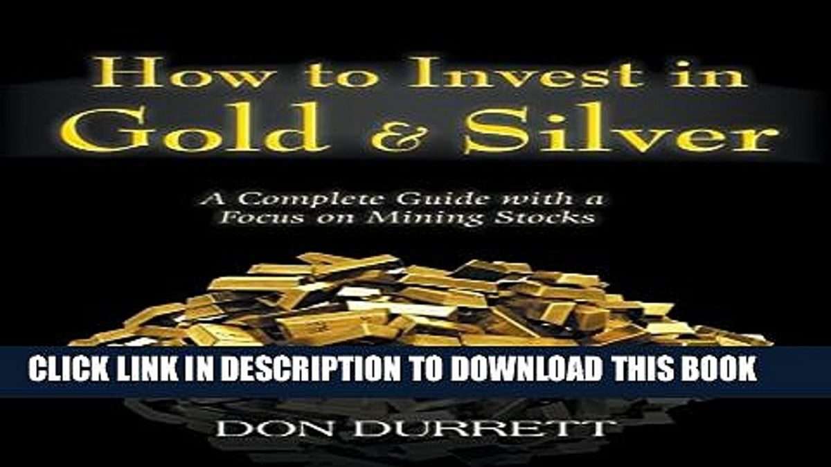 How to Invest in Gold and Silver A Complete Guide with a Focus on ...