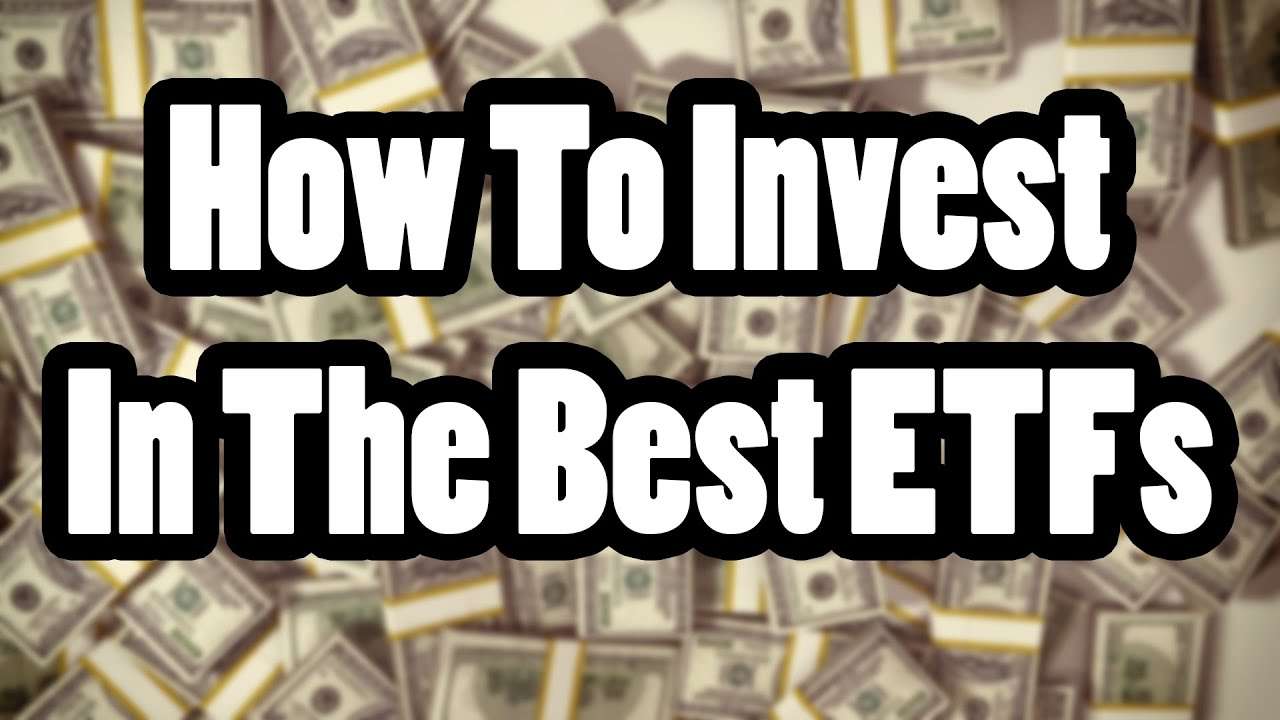 How to Invest in the Best ETFs