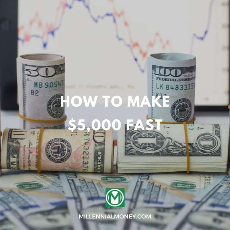 How To Make $5,000 Fast: 19 Easy Ways To Get $5K Quickly