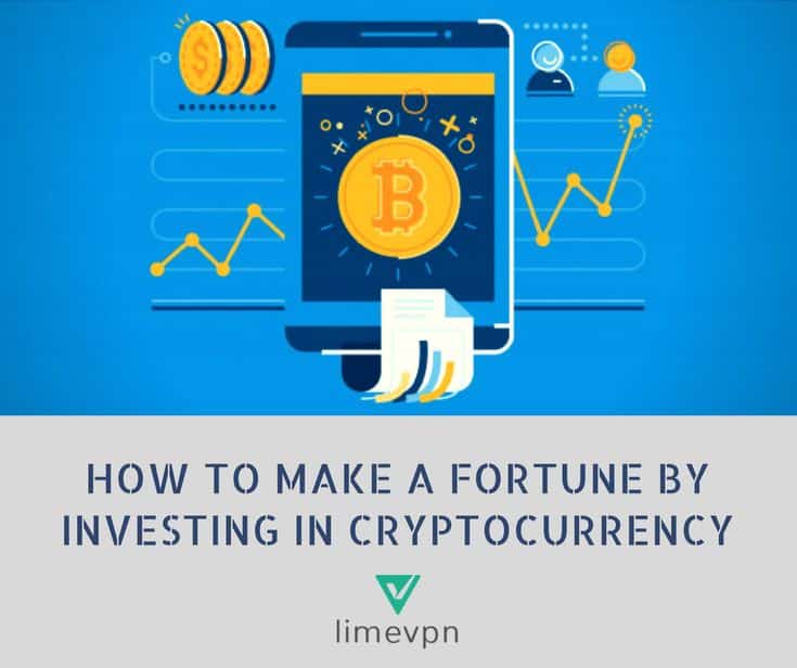 How To Make A Fortune By Investing In Cryptocurrency