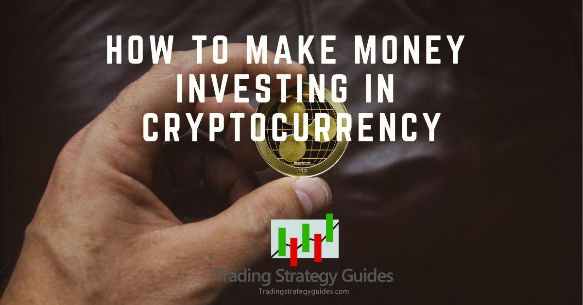How to Make Money Investing in Cryptocurrency (in 2019)