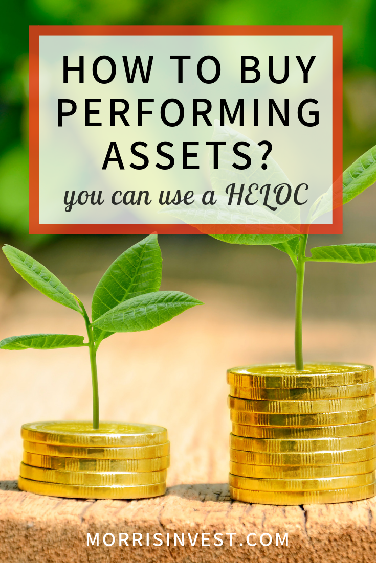 How to Use a HELOC to Purchase Performing Assets