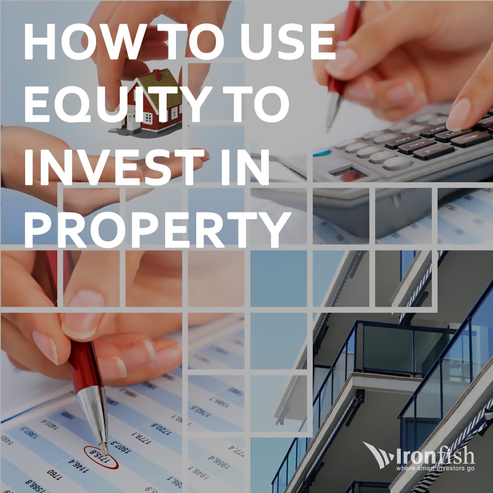 How To Use Equity To Invest In Property