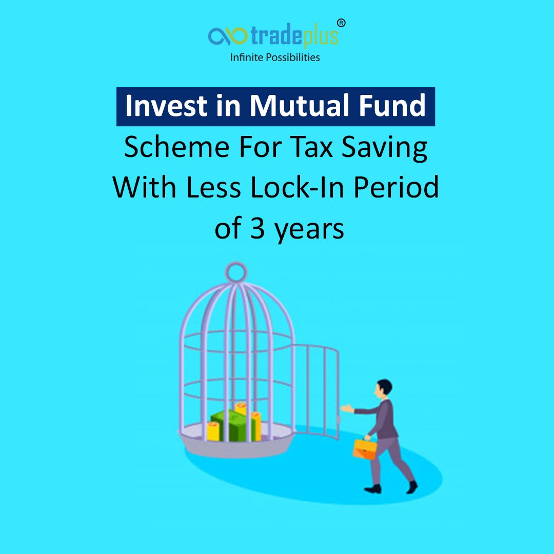 Invest in mutual fund scheme for tax saving with less lock