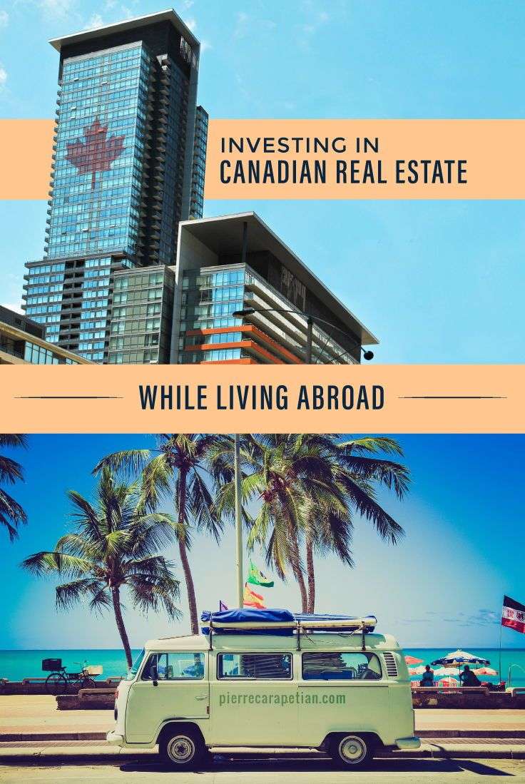 Investing in Canadian Real Estate While Abroad
