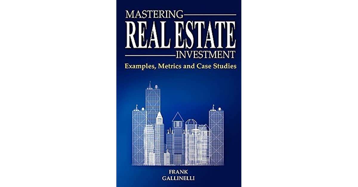 Mastering Real Estate Investment: Examples, Metrics and Case Studies by ...
