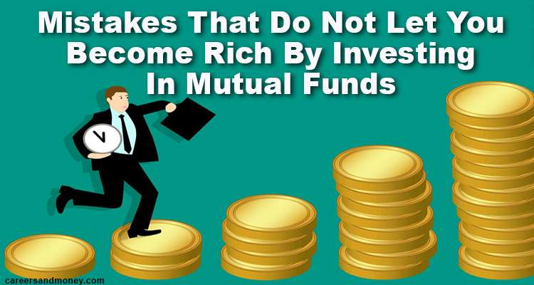 Mistakes That Do Not Let You Become Rich By Investing In ...
