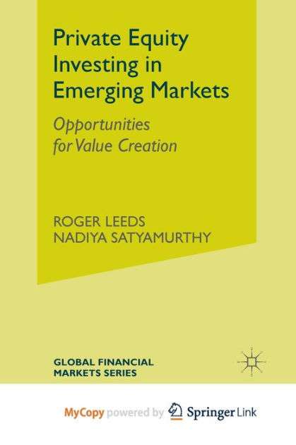Private Equity Investing in Emerging Markets: Opportunities for Value ...