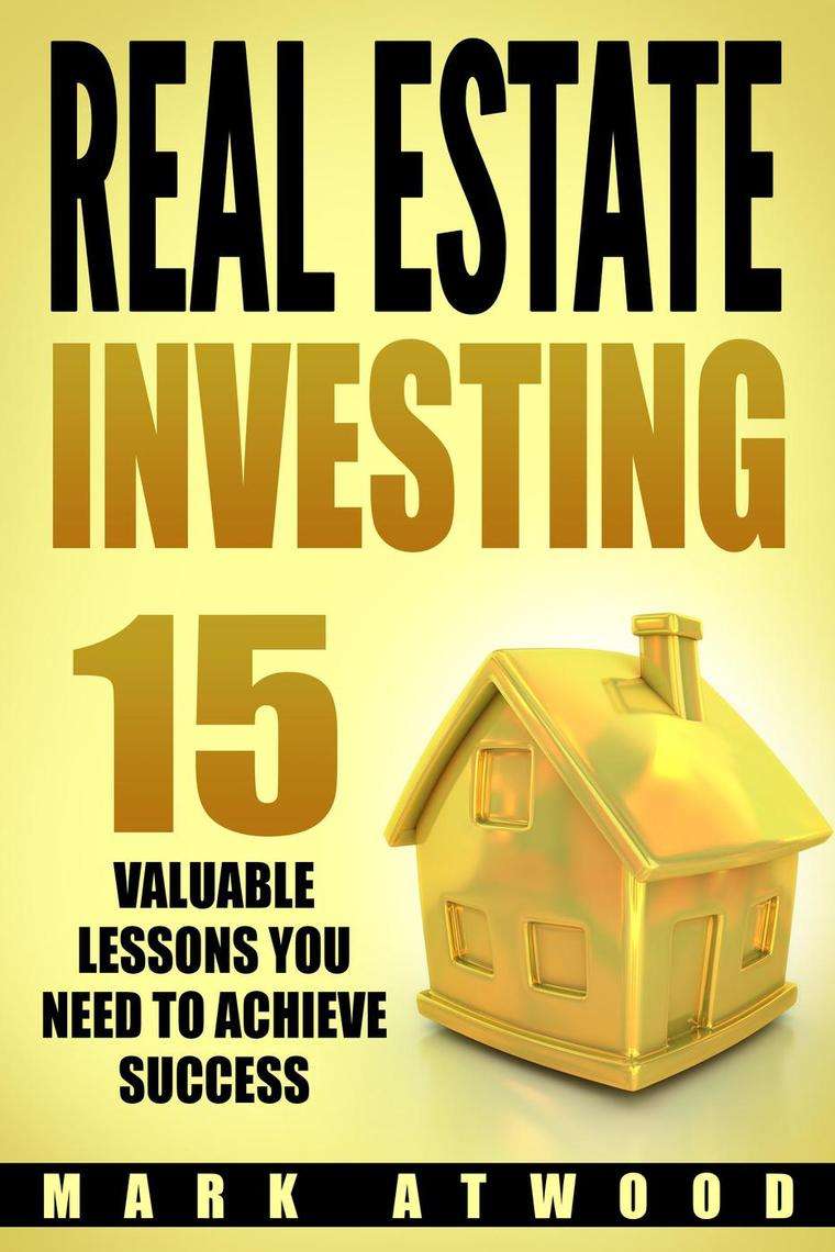 Real Estate Investing: 15 Valuable Lessons You Need To Achieve Success ...
