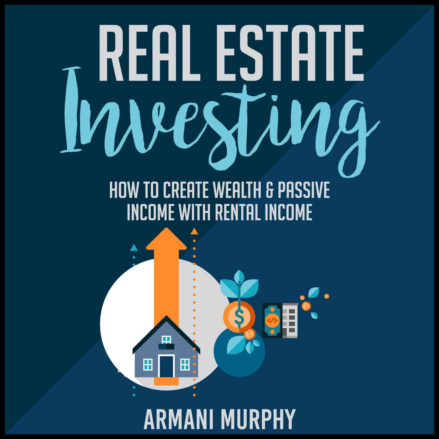 Real Estate Investing: How to Create Wealth &  Passive Income With ...