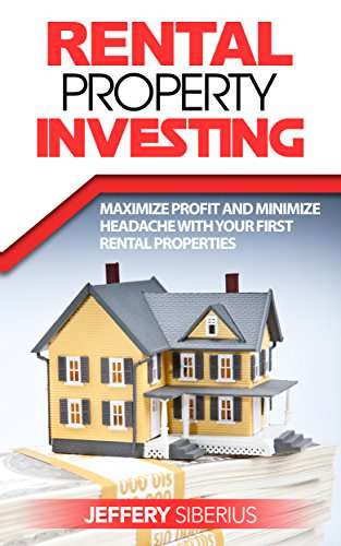 Rental Property Investing: Maximize Profit and Minimize ...