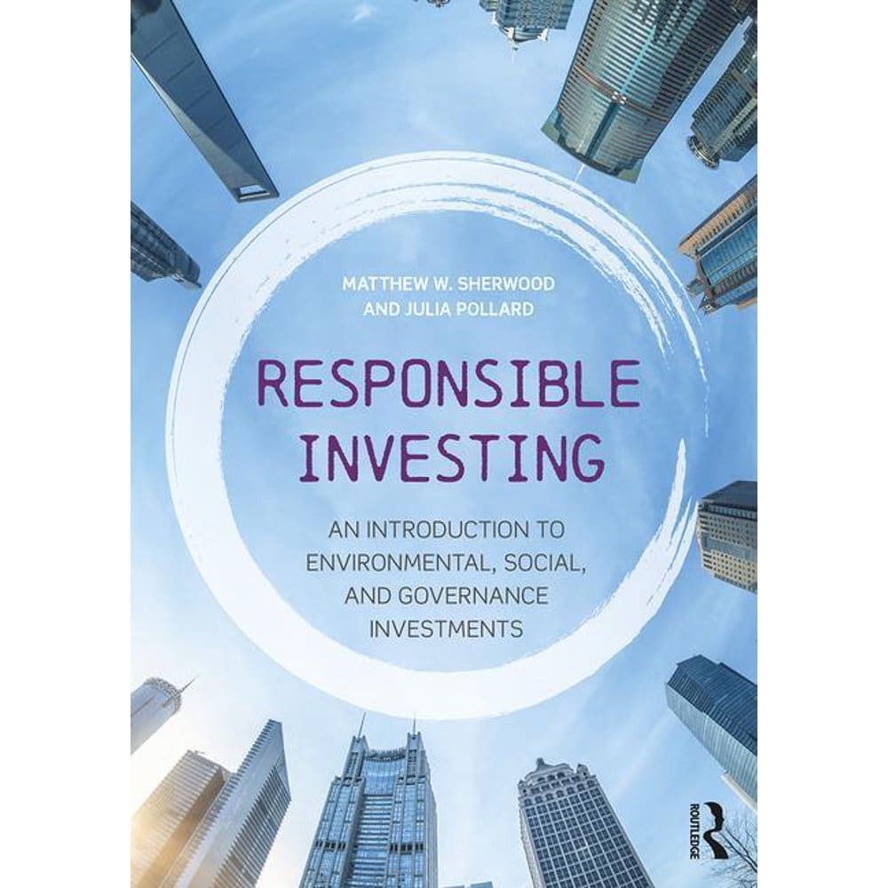 Responsible Investing : An Introduction to Environmental, Social, and ...