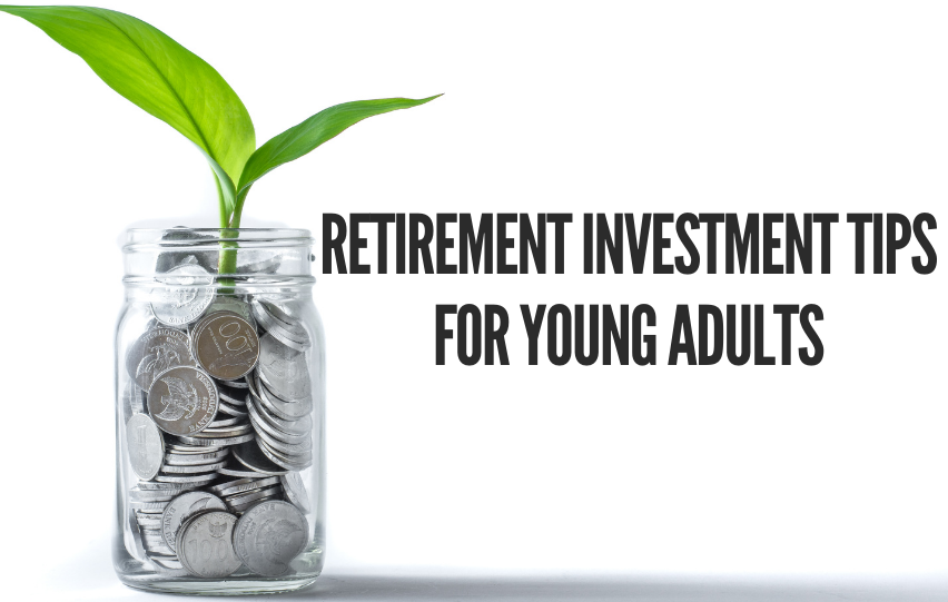 Retirement Investment Tips for Young Adults