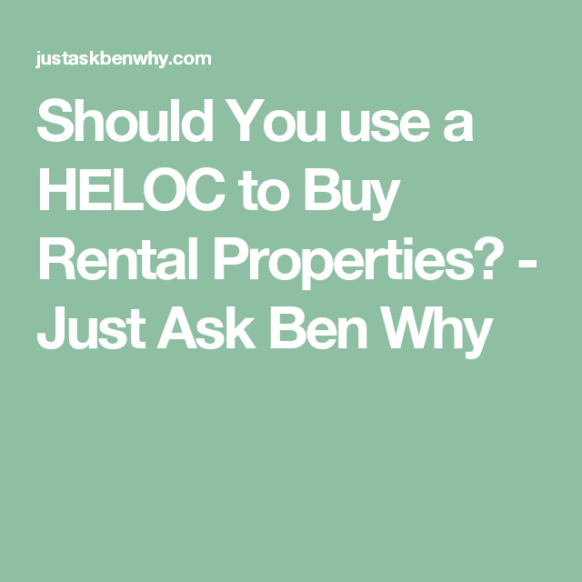 Should You use a HELOC to Buy Rental Properties?