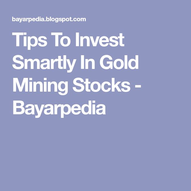 Tips To Invest Smartly In Gold Mining Stocks