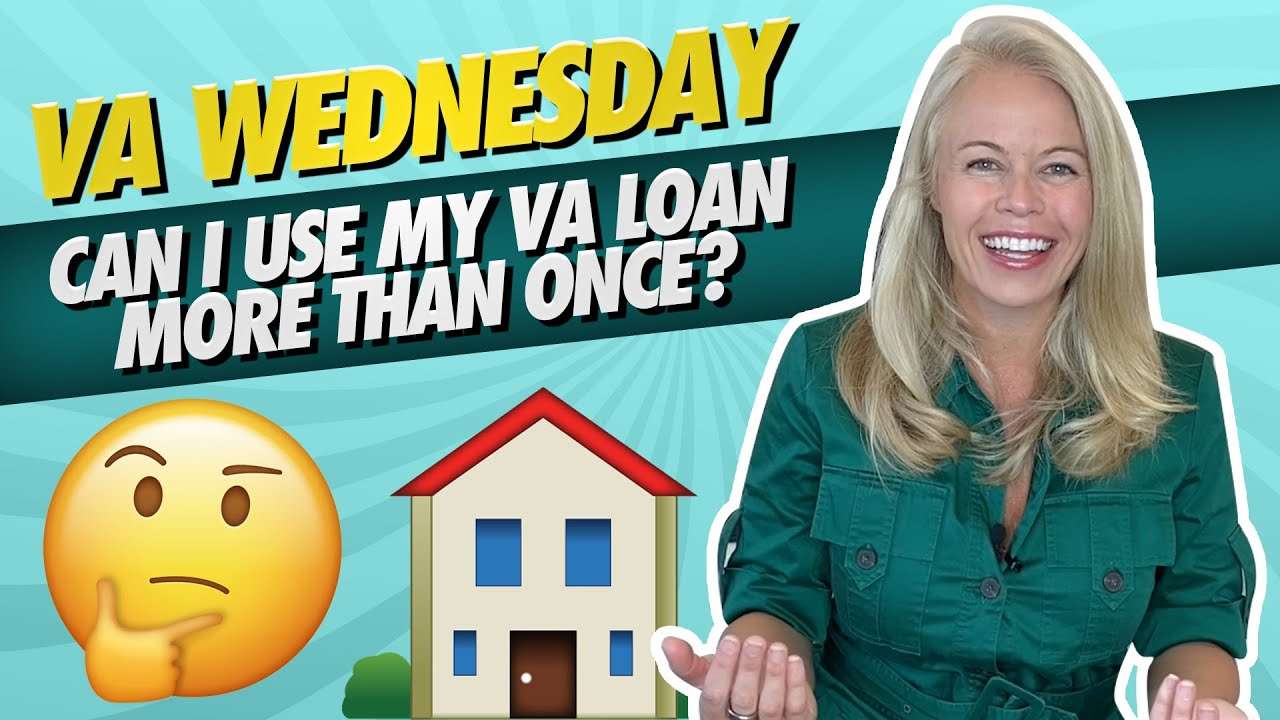 VA Wednesday: Can You Use Your VA Mortgage/VA Loan More ...