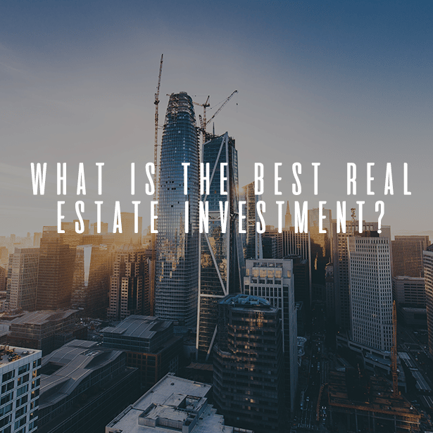 What do you think is the best type of real estate investment? All ...