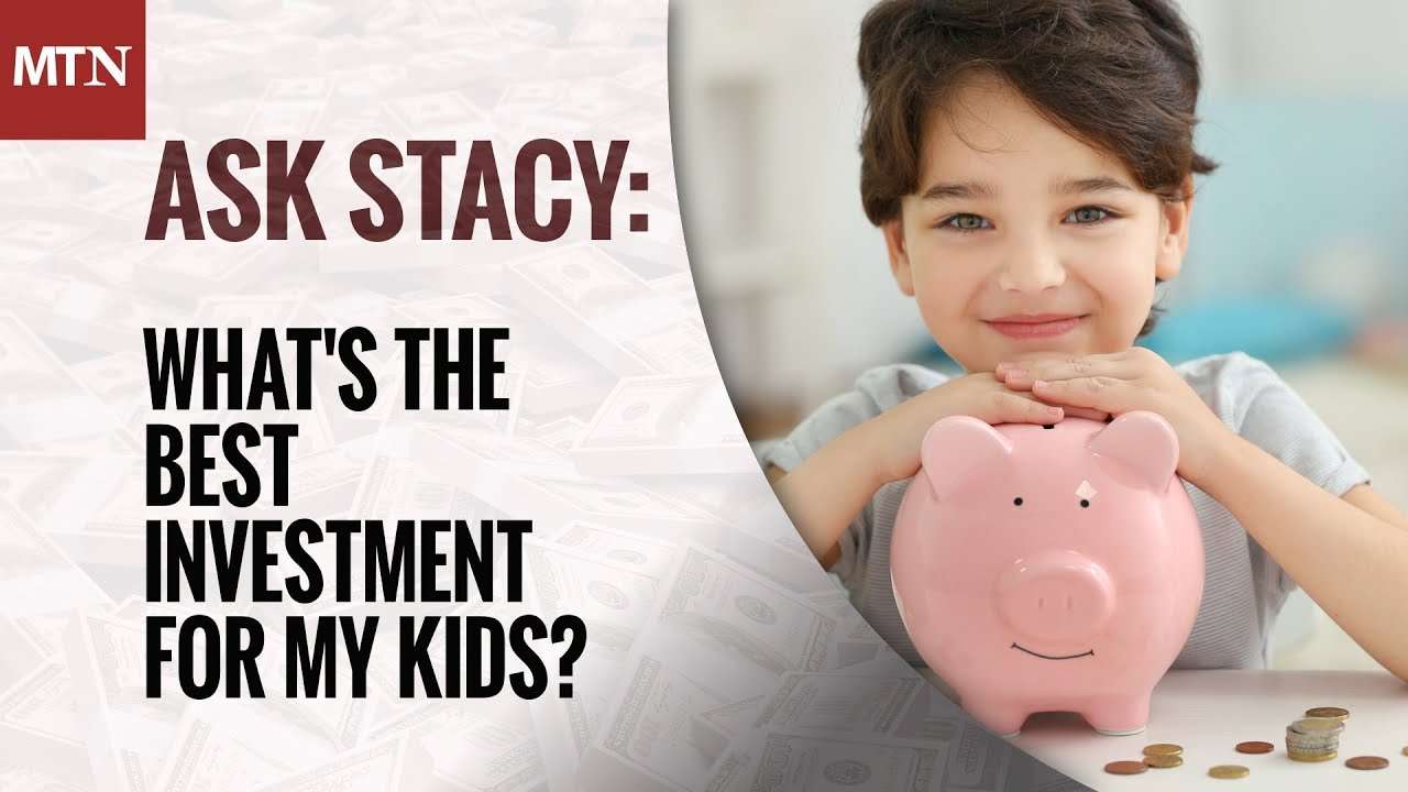 Whatâs the Best Investment for Kids